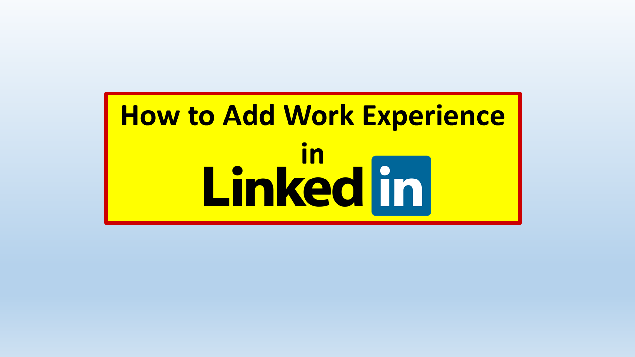 How to Add Experience to Your Linkedin Profile