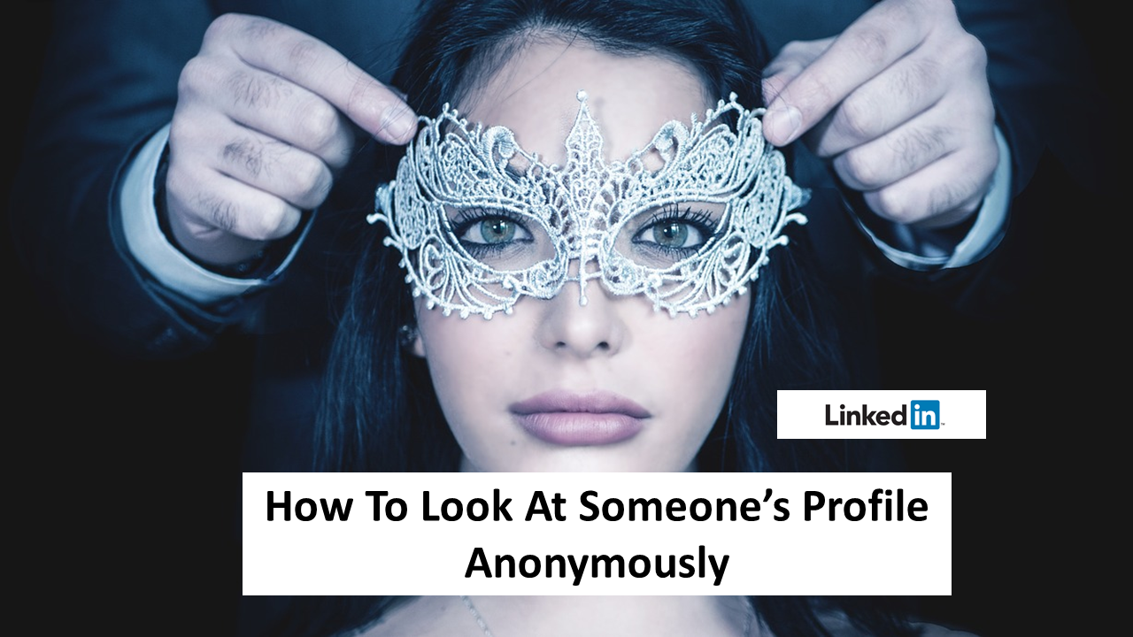 how do you search profiles on linkedin anonymously